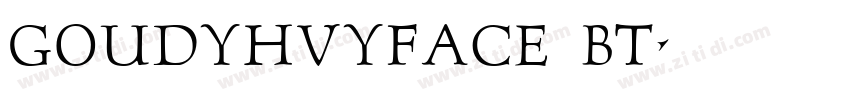 GoudyHvyface BT字体转换 GoudyHvyface BT字体转换